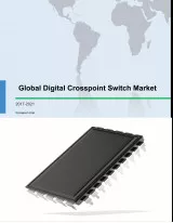 Global Digital Crosspoint Switch Market 2017-2021
